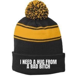 I Need A Hug From A Bad Bitch Funny Stripe Pom Pom Beanie