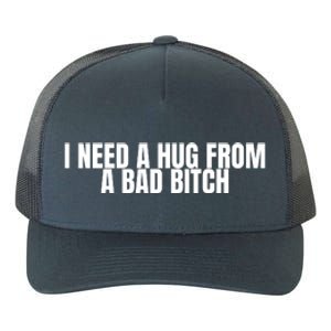 I Need A Hug From A Bad Bitch Funny Yupoong Adult 5-Panel Trucker Hat