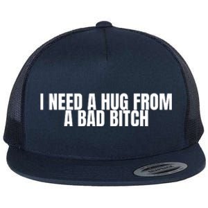 I Need A Hug From A Bad Bitch Funny Flat Bill Trucker Hat