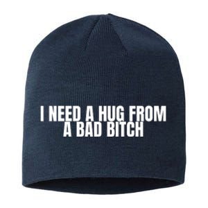 I Need A Hug From A Bad Bitch Funny Sustainable Beanie