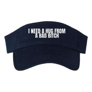 I Need A Hug From A Bad Bitch Funny Valucap Bio-Washed Visor