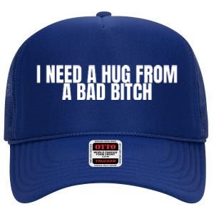 I Need A Hug From A Bad Bitch Funny High Crown Mesh Back Trucker Hat