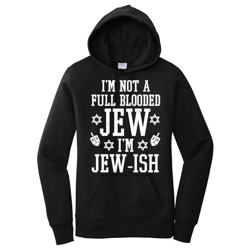 Im Not A Full Blooded Jew Im Jew Ish Funny Hanukkah Women's Pullover Hoodie