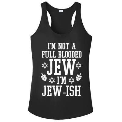 Im Not A Full Blooded Jew Im Jew Ish Funny Hanukkah Ladies PosiCharge Competitor Racerback Tank