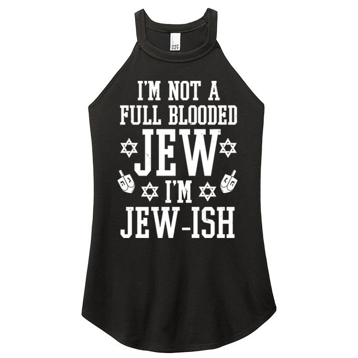 Im Not A Full Blooded Jew Im Jew Ish Funny Hanukkah Women's Perfect Tri Rocker Tank