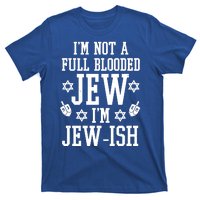 Im Not A Full Blooded Jew Im Jew Ish Funny Hanukkah T-Shirt