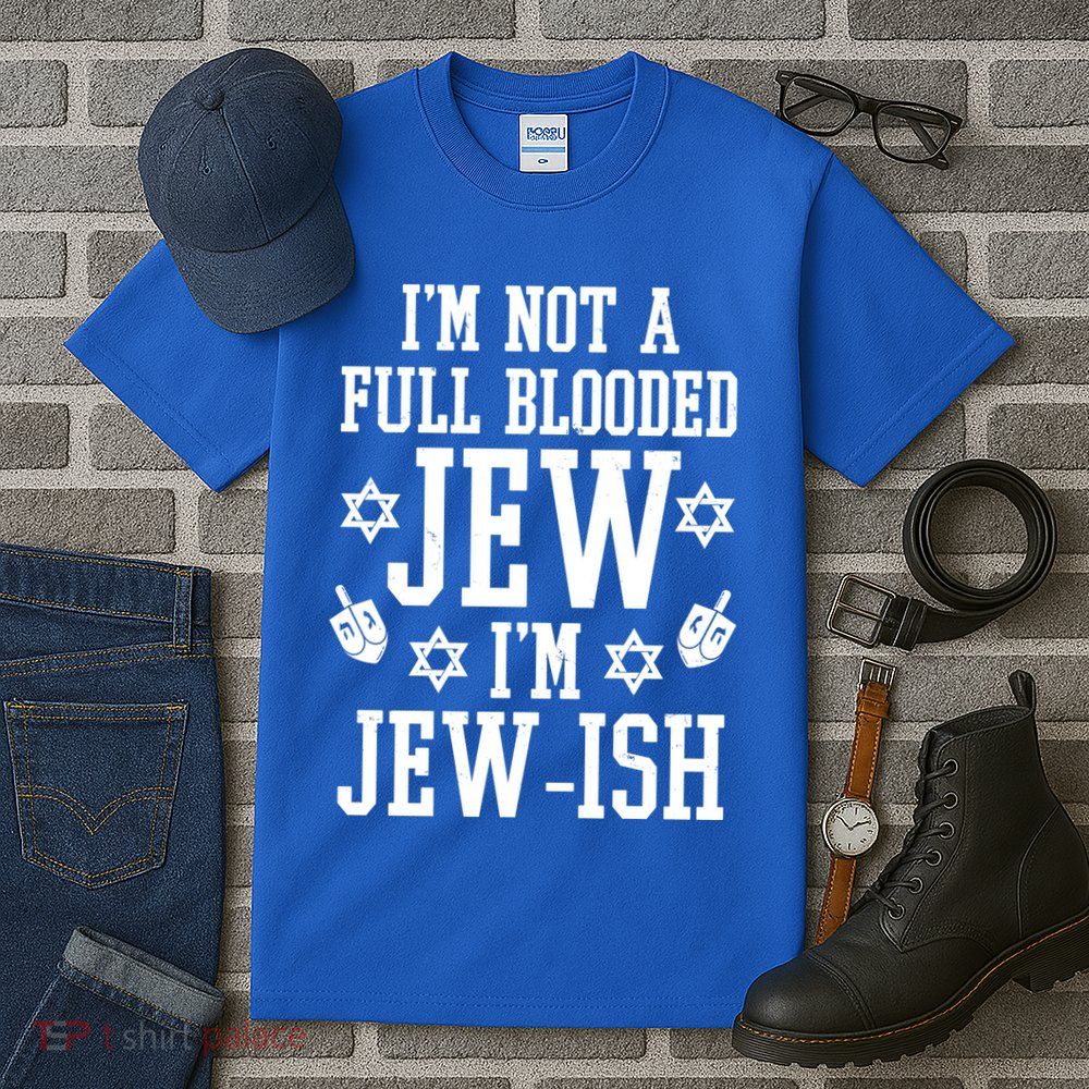 Im Not A Full Blooded Jew Im Jew Ish Funny Hanukkah Tall T-Shirt