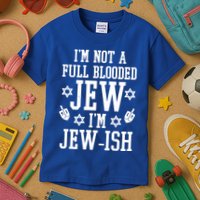 Im Not A Full Blooded Jew Im Jew Ish Funny Hanukkah Kids T-Shirt
