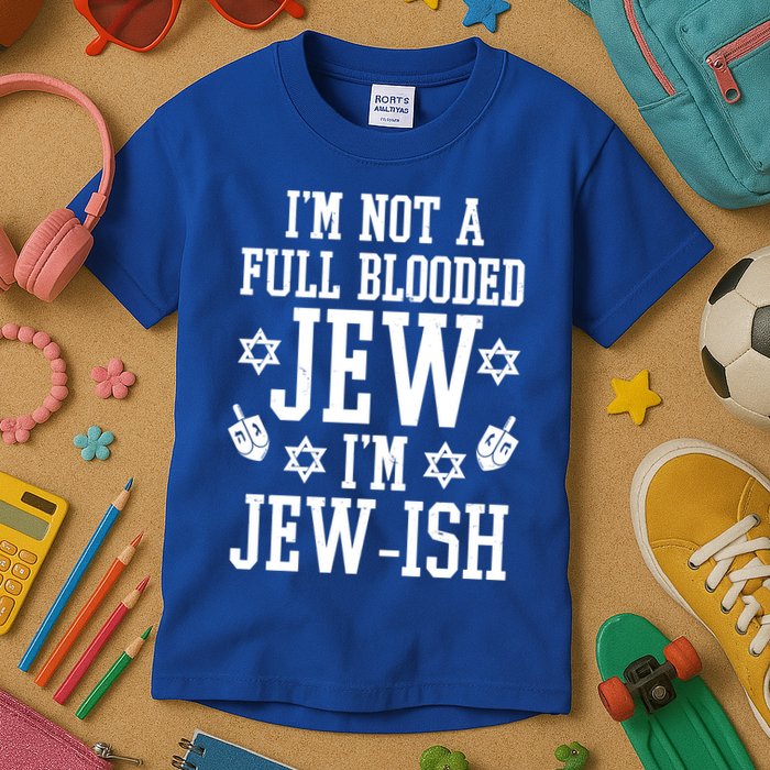 Im Not A Full Blooded Jew Im Jew Ish Funny Hanukkah Kids T-Shirt