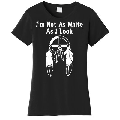 Im Not As White As I Look Women's T-Shirt