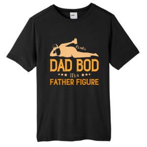 ItS Not A Dad Bod ItS A Father Figure Gift Tall Fusion ChromaSoft Performance T-Shirt