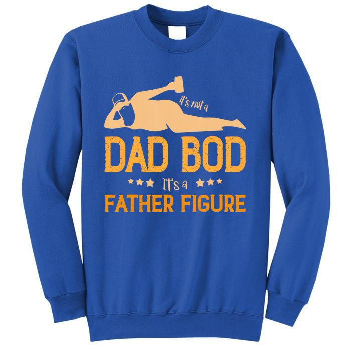 ItS Not A Dad Bod ItS A Father Figure Gift Sweatshirt