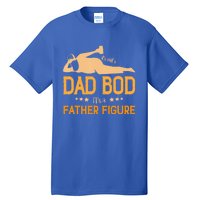 ItS Not A Dad Bod ItS A Father Figure Gift Tall T-Shirt