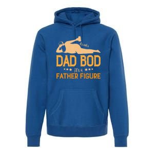 ItS Not A Dad Bod ItS A Father Figure Gift Premium Hoodie