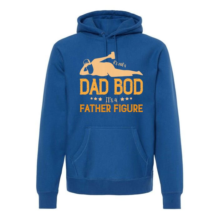 ItS Not A Dad Bod ItS A Father Figure Gift Premium Hoodie