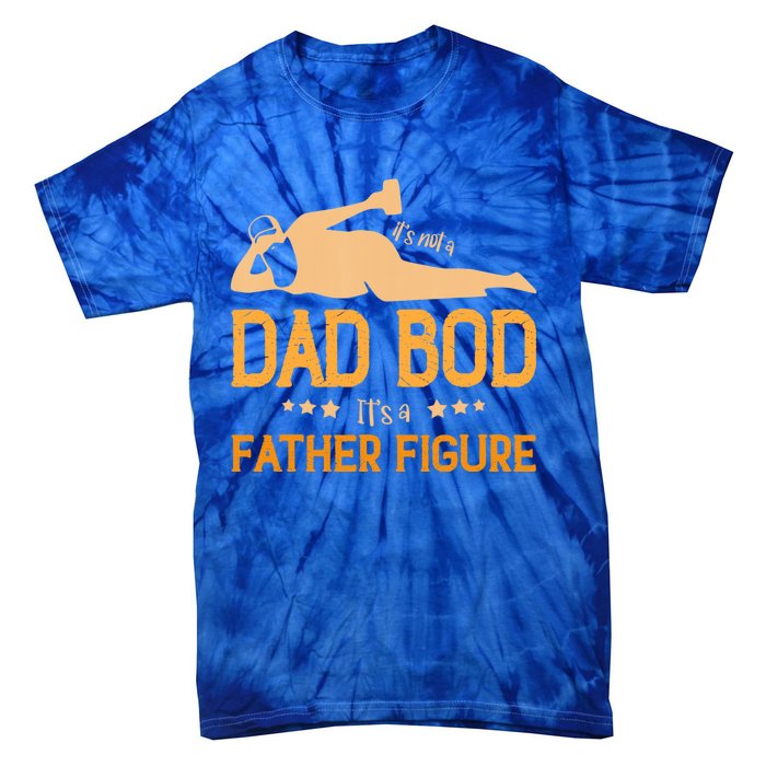 ItS Not A Dad Bod ItS A Father Figure Gift Tie-Dye T-Shirt