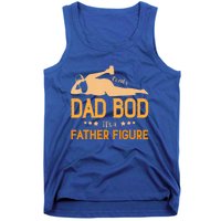 ItS Not A Dad Bod ItS A Father Figure Gift Tank Top