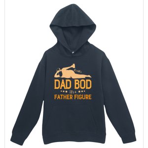 ItS Not A Dad Bod ItS A Father Figure Gift Urban Pullover Hoodie