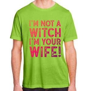 Im Not A Witch Im Your Wife Funny Halloween Gift Adult ChromaSoft Performance T-Shirt