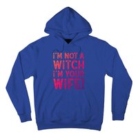 Im Not A Witch Im Your Wife Funny Halloween Gift Hoodie