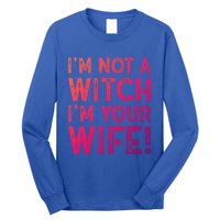 Im Not A Witch Im Your Wife Funny Halloween Gift Long Sleeve Shirt