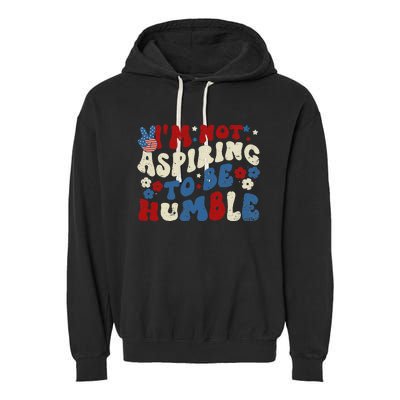 IM Not Aspiring To Be Humble Kamala Harris Retro Garment-Dyed Fleece Hoodie