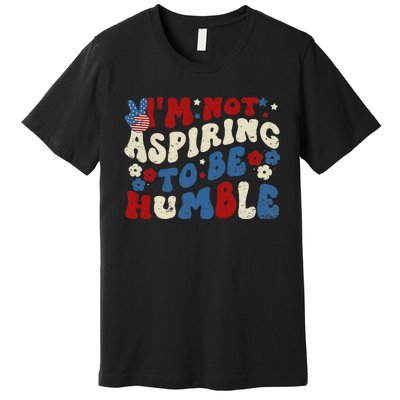 IM Not Aspiring To Be Humble Kamala Harris Retro Premium T-Shirt