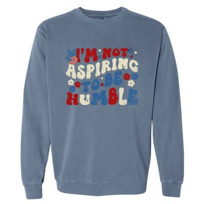 IM Not Aspiring To Be Humble Kamala Harris Retro Garment-Dyed Sweatshirt