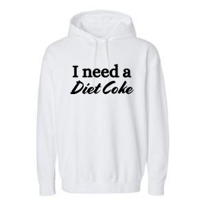 I Need A Diet Co Ke Garment-Dyed Fleece Hoodie