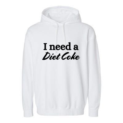 I Need A Diet Co Ke Garment-Dyed Fleece Hoodie