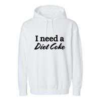 I Need A Diet Co Ke Garment-Dyed Fleece Hoodie