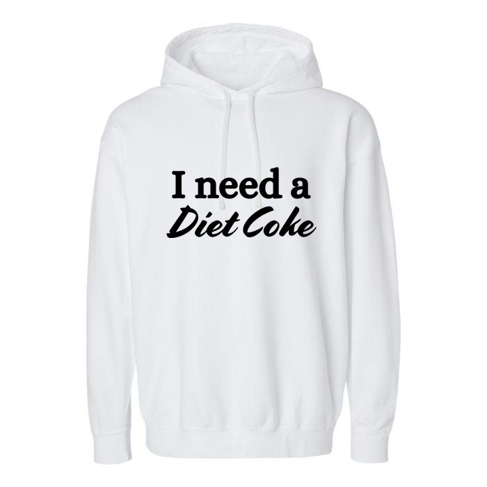 I Need A Diet Co Ke Garment-Dyed Fleece Hoodie