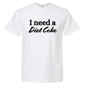 I Need A Diet Co Ke Garment-Dyed Heavyweight T-Shirt