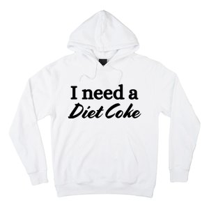 I Need A Diet Co Ke Hoodie