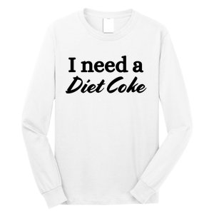 I Need A Diet Co Ke Long Sleeve Shirt