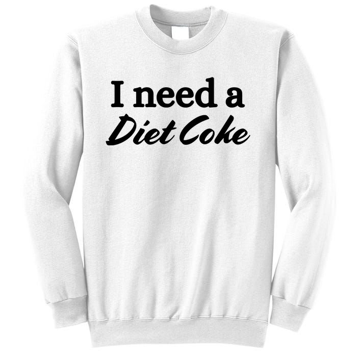 I Need A Diet Co Ke Sweatshirt