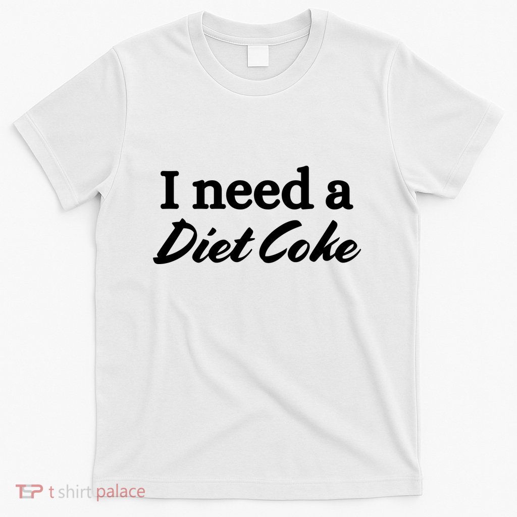 I Need A Diet Co Ke T-Shirt