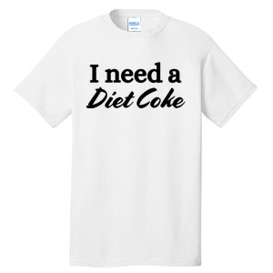 I Need A Diet Co Ke Tall T-Shirt