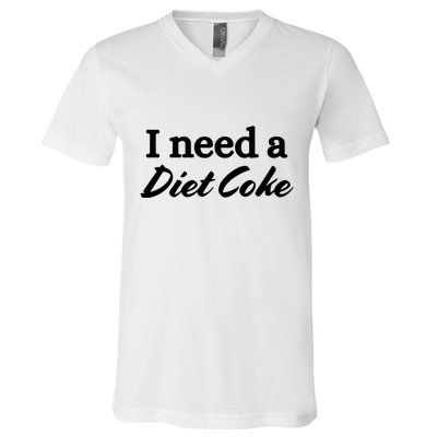 I Need A Diet Co Ke V-Neck T-Shirt