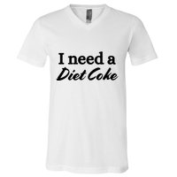 I Need A Diet Co Ke V-Neck T-Shirt