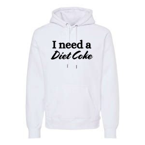 I Need A Diet Co Ke Premium Hoodie