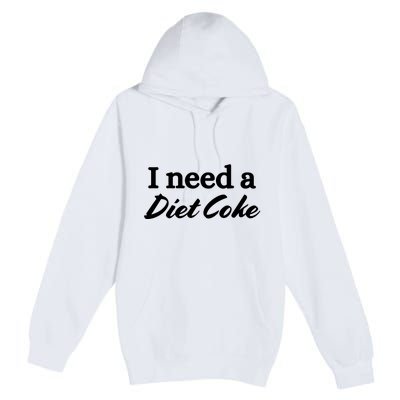 I Need A Diet Co Ke Premium Pullover Hoodie