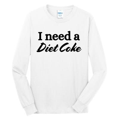 I Need A Diet Co Ke Tall Long Sleeve T-Shirt