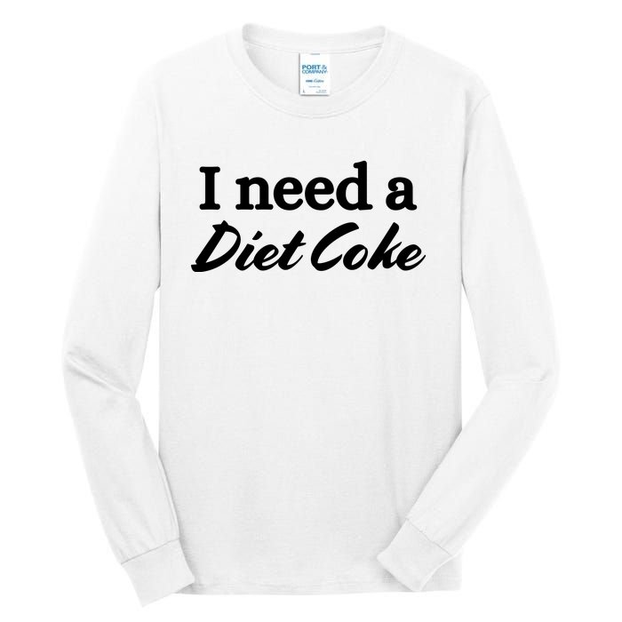 I Need A Diet Co Ke Tall Long Sleeve T-Shirt