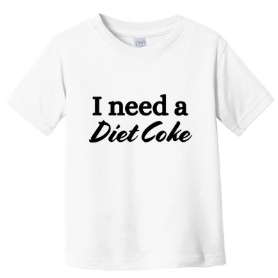 I Need A Diet Co Ke Toddler T-Shirt