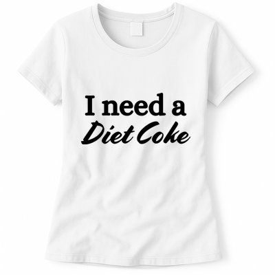 I Need A Diet Co Ke Womens T-Shirt