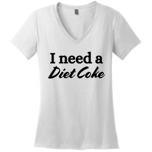 I Need A Diet Co Ke Women's V-Neck T-Shirt