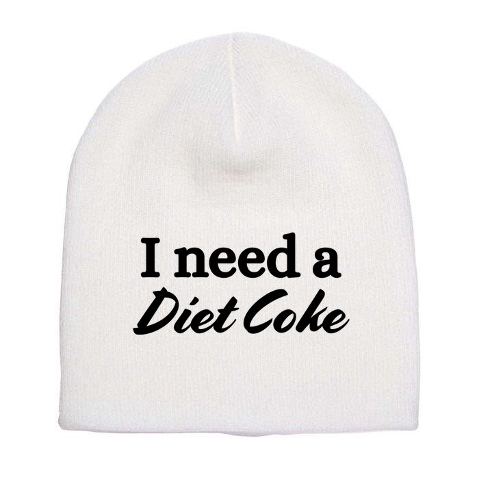 I Need A Diet Co Ke Short Acrylic Beanie