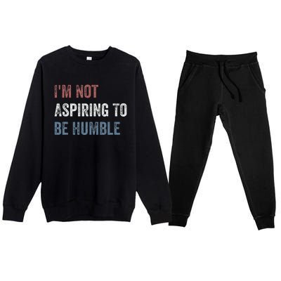 IM Not Aspiring To Be Humble Premium Crewneck Sweatsuit Set