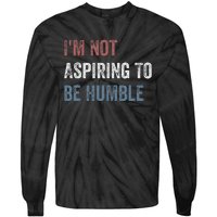 IM Not Aspiring To Be Humble Tie-Dye Long Sleeve Shirt